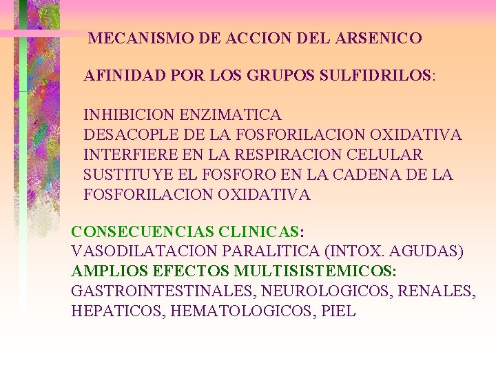 MECANISMO DE ACCION DEL ARSENICO AFINIDAD POR LOS GRUPOS SULFIDRILOS: INHIBICION ENZIMATICA DESACOPLE DE