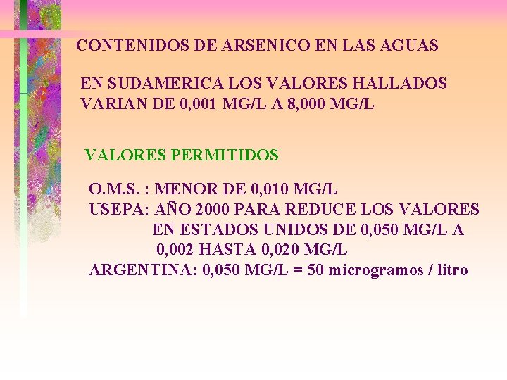 CONTENIDOS DE ARSENICO EN LAS AGUAS EN SUDAMERICA LOS VALORES HALLADOS VARIAN DE 0,