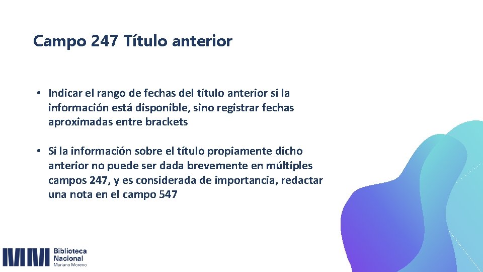 Campo 247 Título anterior • Indicar el rango de fechas del título anterior si