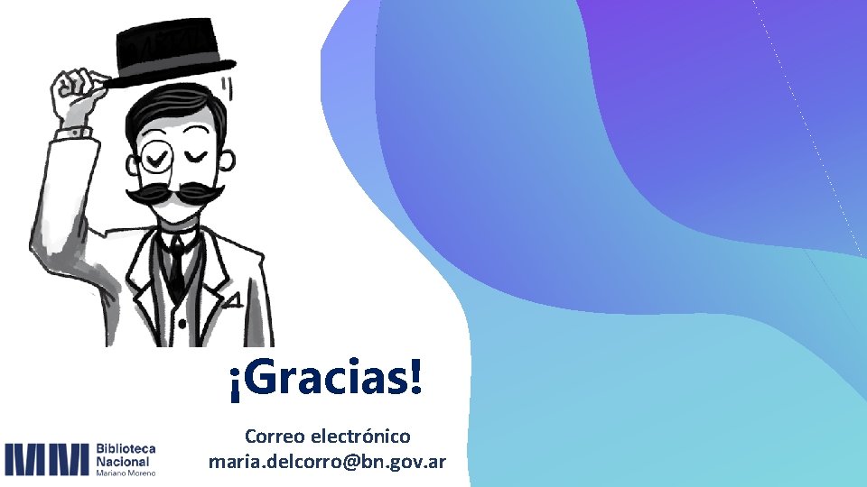 ¡Gracias! Correo electrónico maria. delcorro@bn. gov. ar 