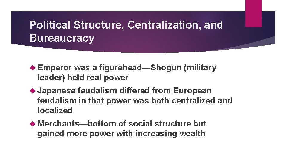 Political Structure, Centralization, and Bureaucracy Emperor was a figurehead—Shogun (military leader) held real power