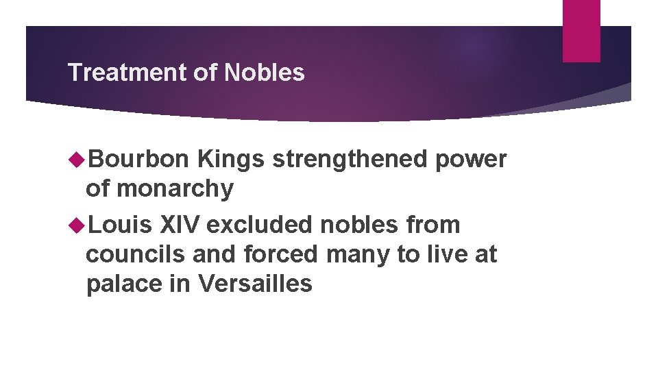 Treatment of Nobles Bourbon Kings strengthened power of monarchy Louis XIV excluded nobles from