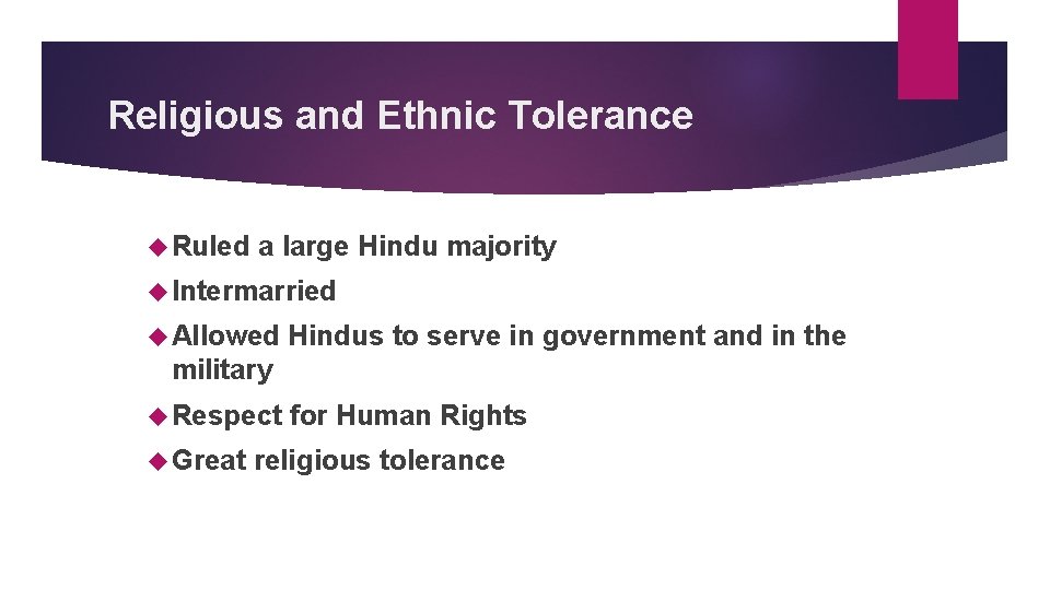 Religious and Ethnic Tolerance Ruled a large Hindu majority Intermarried Allowed Hindus to serve