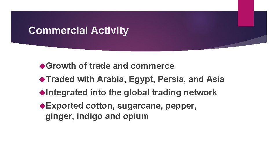 Commercial Activity Growth of trade and commerce Traded with Arabia, Egypt, Persia, and Asia