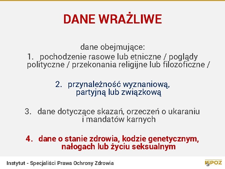 DANE WRAŻLIWE dane obejmujące: 1. pochodzenie rasowe lub etniczne / poglądy polityczne / przekonania