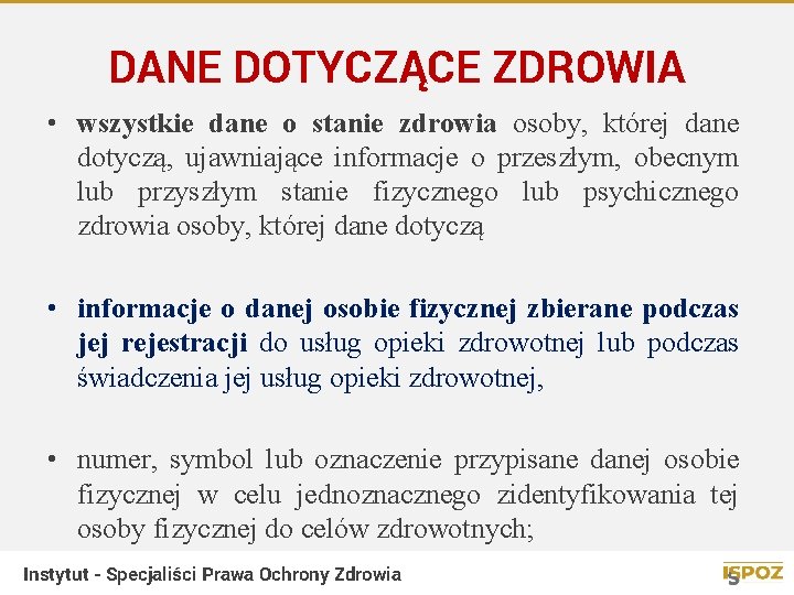 DANE DOTYCZĄCE ZDROWIA • wszystkie dane o stanie zdrowia osoby, której dane dotyczą, ujawniające