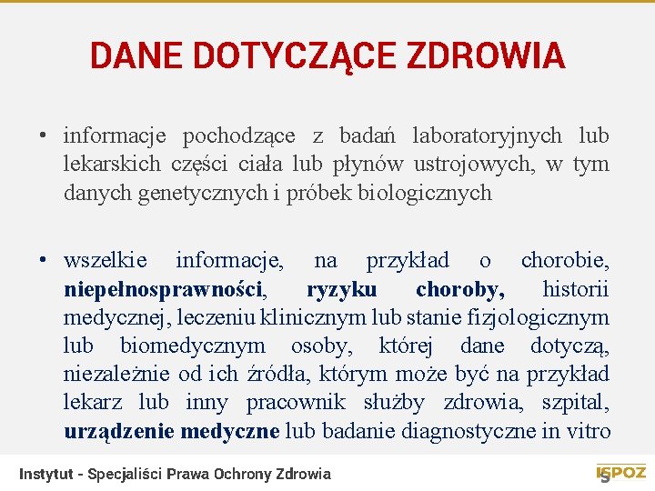 DANE DOTYCZĄCE ZDROWIA • informacje pochodzące z badań laboratoryjnych lub lekarskich części ciała lub