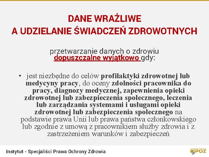 DANE WRAŻLIWE A UDZIELANIE ŚWIADCZEŃ ZDROWOTNYCH przetwarzanie danych o zdrowiu dopuszczalne wyjątkowo gdy: •