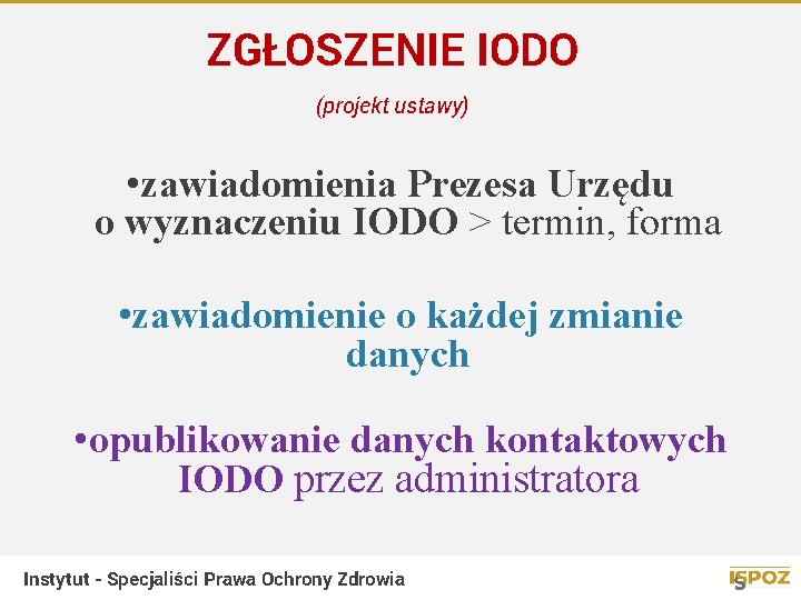 ZGŁOSZENIE IODO (projekt ustawy) • zawiadomienia Prezesa Urzędu o wyznaczeniu IODO > termin, forma