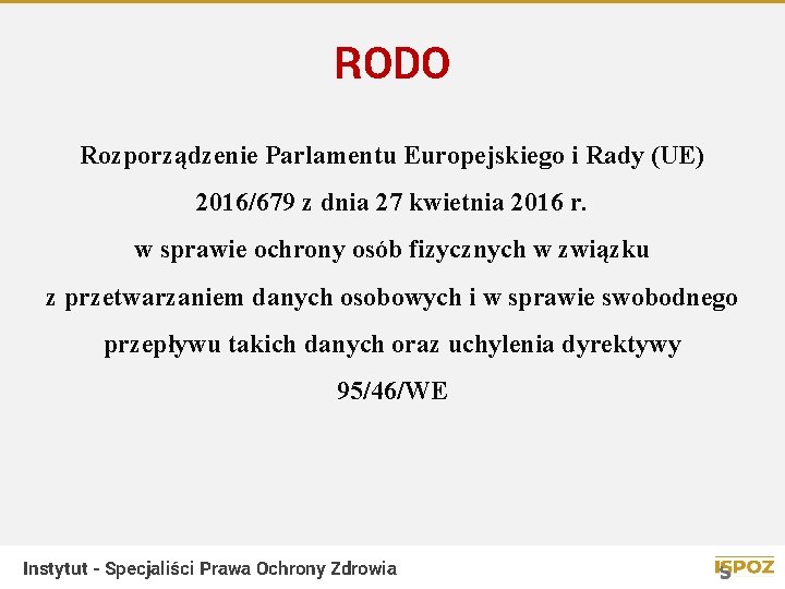 RODO Rozporządzenie Parlamentu Europejskiego i Rady (UE) 2016/679 z dnia 27 kwietnia 2016 r.