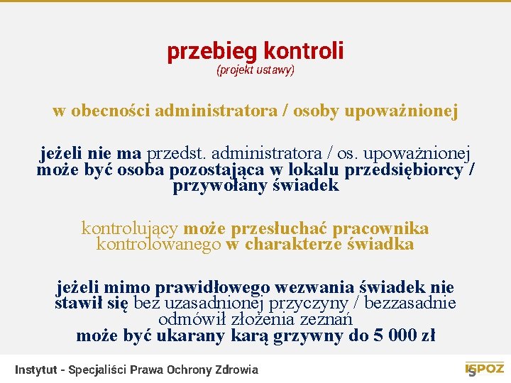 przebieg kontroli (projekt ustawy) w obecności administratora / osoby upoważnionej jeżeli nie ma przedst.