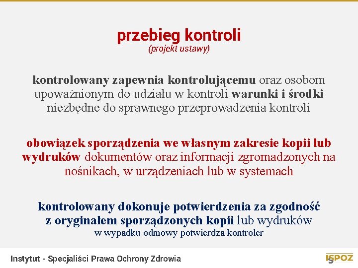 przebieg kontroli (projekt ustawy) kontrolowany zapewnia kontrolującemu oraz osobom upoważnionym do udziału w kontroli