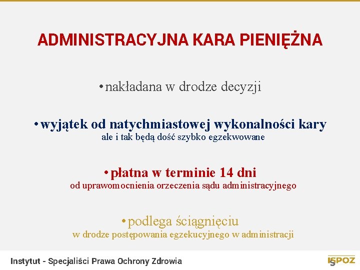 ADMINISTRACYJNA KARA PIENIĘŻNA • nakładana w drodze decyzji • wyjątek od natychmiastowej wykonalności kary