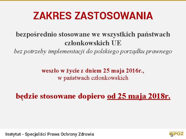 ZAKRES ZASTOSOWANIA bezpośrednio stosowane we wszystkich państwach członkowskich UE bez potrzeby implementacji do polskiego