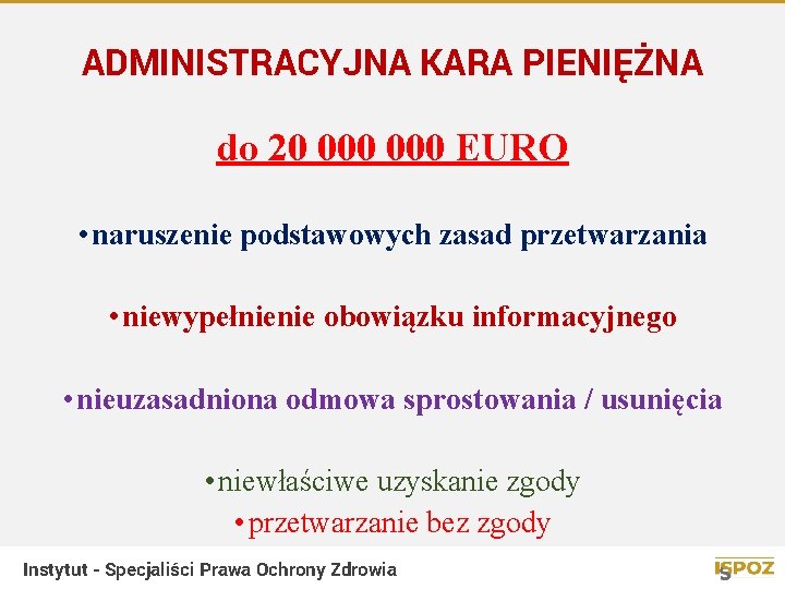 ADMINISTRACYJNA KARA PIENIĘŻNA do 20 000 EURO • naruszenie podstawowych zasad przetwarzania • niewypełnienie