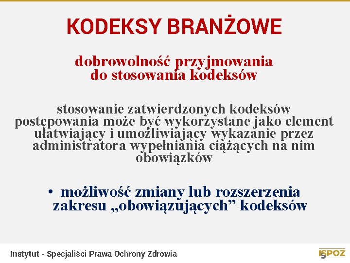 KODEKSY BRANŻOWE dobrowolność przyjmowania do stosowania kodeksów stosowanie zatwierdzonych kodeksów postępowania może być wykorzystane