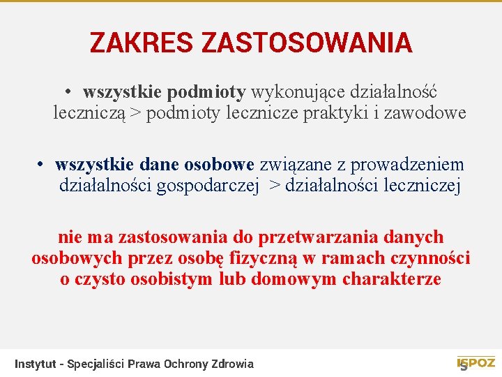 ZAKRES ZASTOSOWANIA • wszystkie podmioty wykonujące działalność leczniczą > podmioty lecznicze praktyki i zawodowe