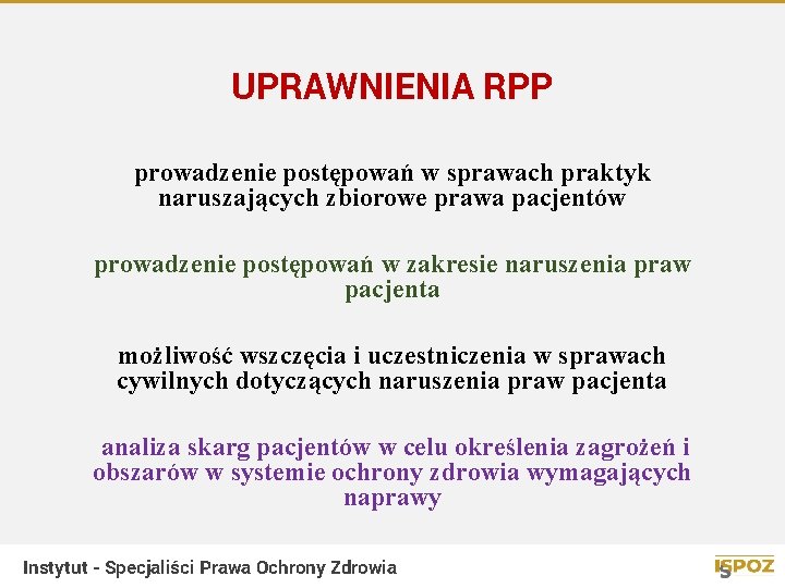 UPRAWNIENIA RPP prowadzenie postępowań w sprawach praktyk naruszających zbiorowe prawa pacjentów prowadzenie postępowań w