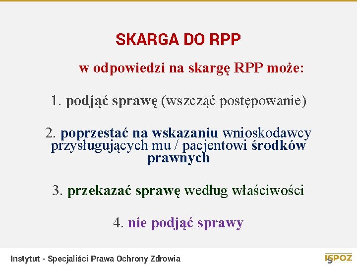 SKARGA DO RPP w odpowiedzi na skargę RPP może: 1. podjąć sprawę (wszcząć postępowanie)
