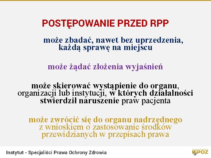 POSTĘPOWANIE PRZED RPP może zbadać, nawet bez uprzedzenia, każdą sprawę na miejscu może żądać