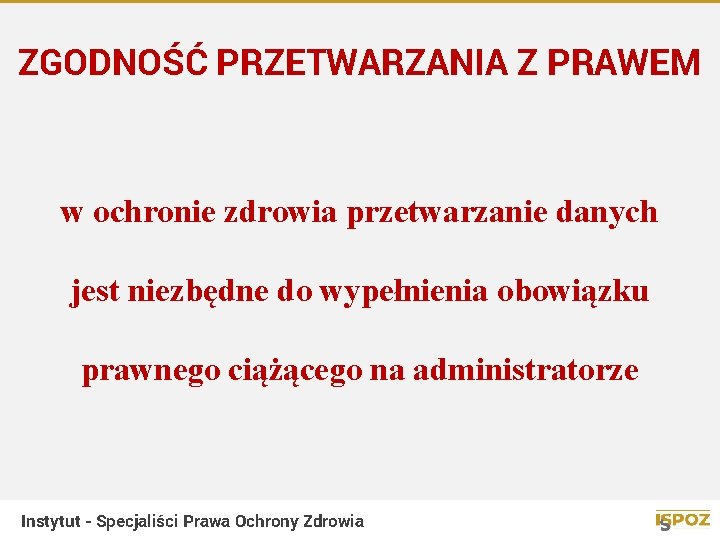 ZGODNOŚĆ PRZETWARZANIA Z PRAWEM w ochronie zdrowia przetwarzanie danych jest niezbędne do wypełnienia obowiązku