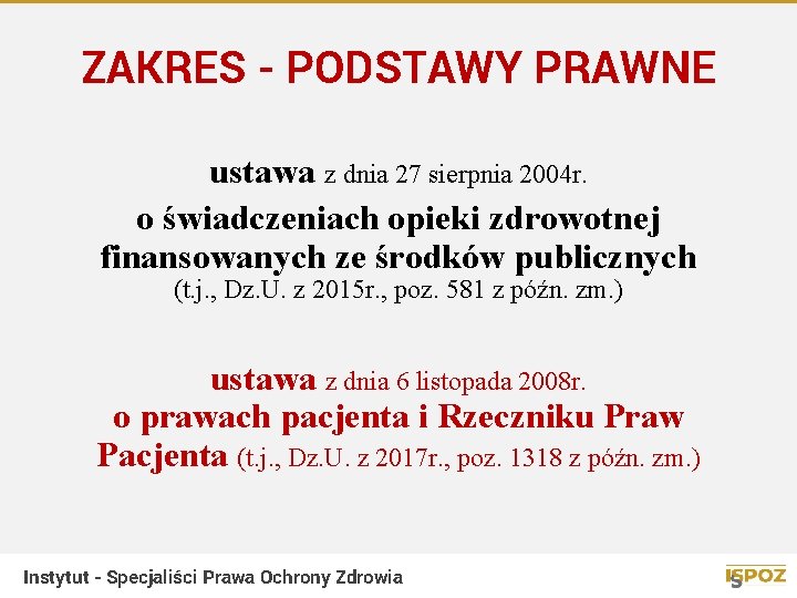 ZAKRES - PODSTAWY PRAWNE ustawa z dnia 27 sierpnia 2004 r. o świadczeniach opieki