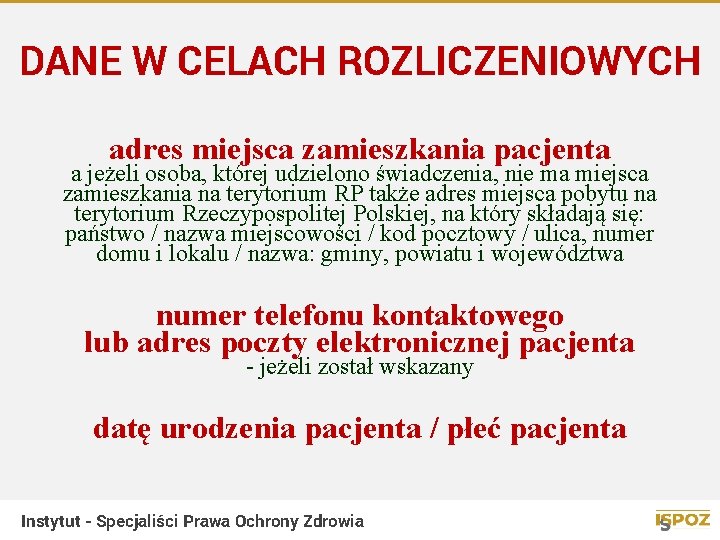 DANE W CELACH ROZLICZENIOWYCH adres miejsca zamieszkania pacjenta a jeżeli osoba, której udzielono świadczenia,