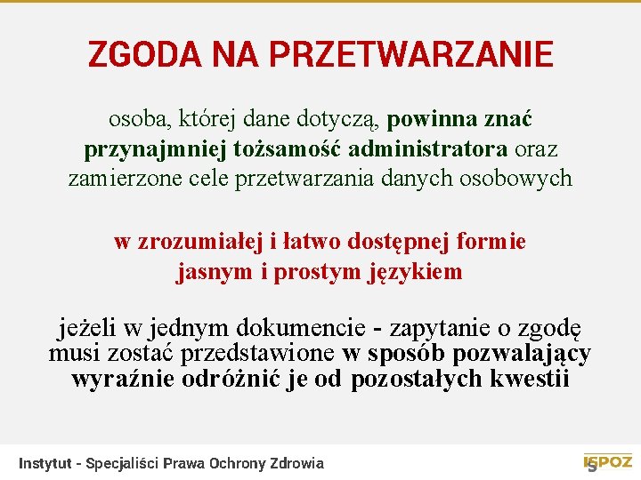 ZGODA NA PRZETWARZANIE osoba, której dane dotyczą, powinna znać przynajmniej tożsamość administratora oraz zamierzone