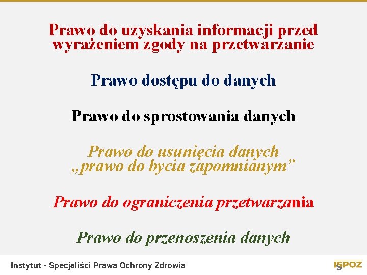 Prawo do uzyskania informacji przed wyrażeniem zgody na przetwarzanie Prawo dostępu do danych Prawo