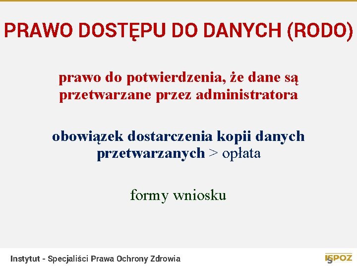 PRAWO DOSTĘPU DO DANYCH (RODO) prawo do potwierdzenia, że dane są przetwarzane przez administratora