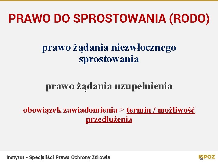 PRAWO DO SPROSTOWANIA (RODO) prawo żądania niezwłocznego sprostowania prawo żądania uzupełnienia obowiązek zawiadomienia >