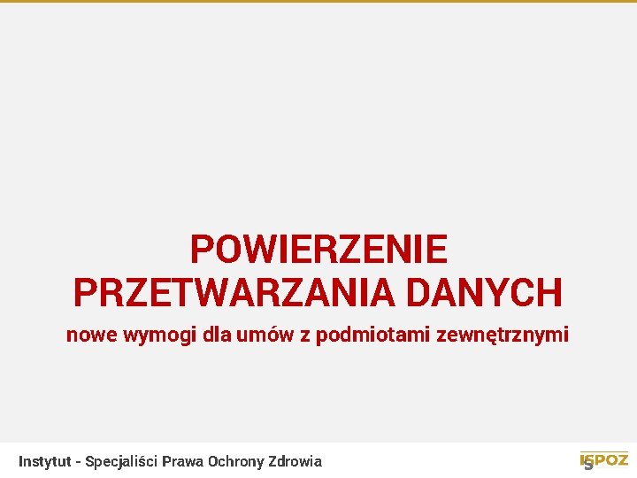POWIERZENIE PRZETWARZANIA DANYCH nowe wymogi dla umów z podmiotami zewnętrznymi Instytut - Specjaliści Prawa