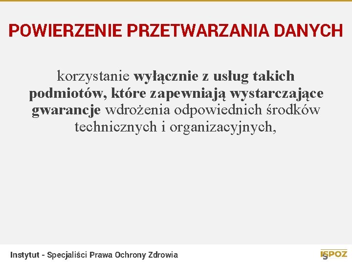 POWIERZENIE PRZETWARZANIA DANYCH korzystanie wyłącznie z usług takich podmiotów, które zapewniają wystarczające gwarancje wdrożenia