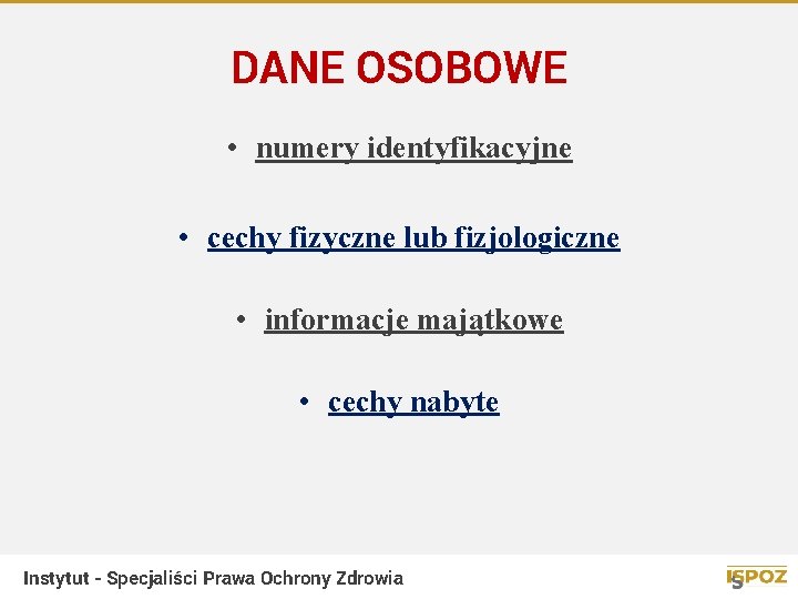 DANE OSOBOWE • numery identyfikacyjne • cechy fizyczne lub fizjologiczne • informacje majątkowe •