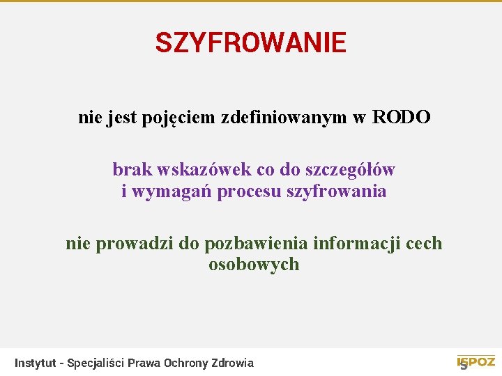 SZYFROWANIE nie jest pojęciem zdefiniowanym w RODO brak wskazówek co do szczegółów i wymagań