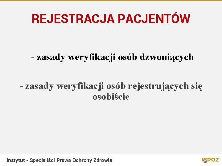 REJESTRACJA PACJENTÓW - zasady weryfikacji osób dzwoniących - zasady weryfikacji osób rejestrujących się osobiście