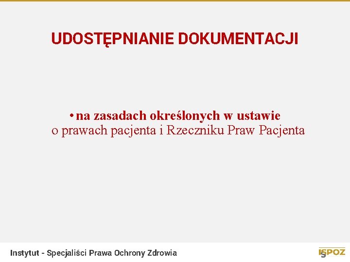 UDOSTĘPNIANIE DOKUMENTACJI • na zasadach określonych w ustawie o prawach pacjenta i Rzeczniku Praw