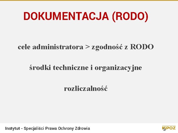 DOKUMENTACJA (RODO) cele administratora > zgodność z RODO środki techniczne i organizacyjne rozliczalność Instytut