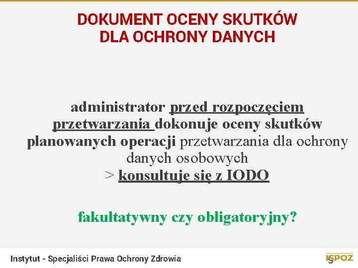 DOKUMENT OCENY SKUTKÓW DLA OCHRONY DANYCH administrator przed rozpoczęciem przetwarzania dokonuje oceny skutków planowanych