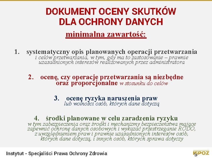 DOKUMENT OCENY SKUTKÓW DLA OCHRONY DANYCH minimalna zawartość: 1. systematyczny opis planowanych operacji przetwarzania