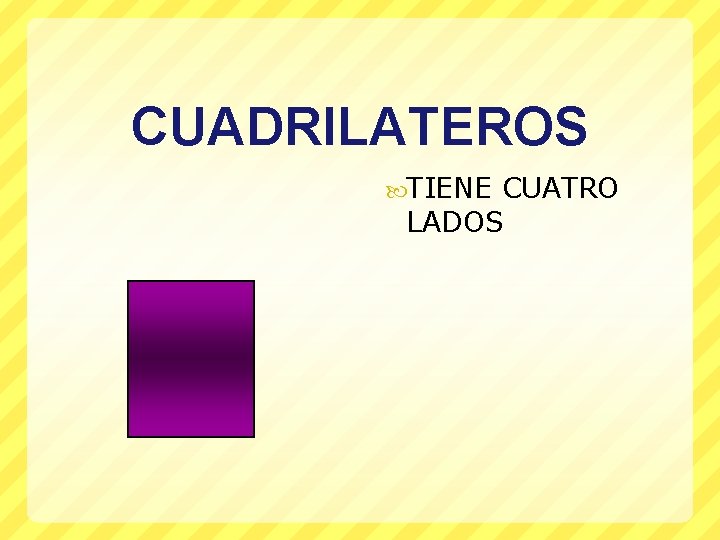 CUADRILATEROS TIENE CUATRO LADOS 