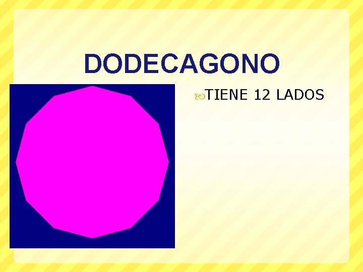 DODECAGONO TIENE 12 LADOS 