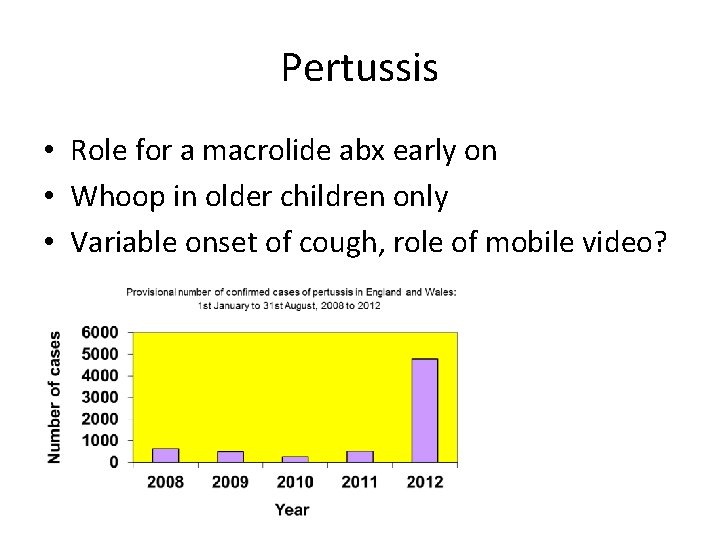 Pertussis • Role for a macrolide abx early on • Whoop in older children