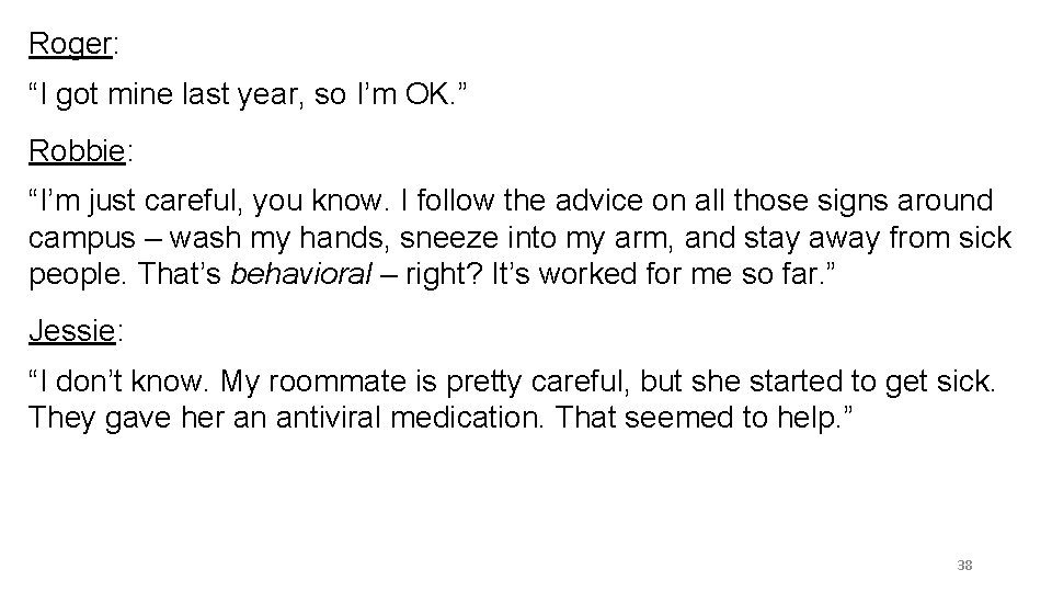 Roger: “I got mine last year, so I’m OK. ” Robbie: “I’m just careful,