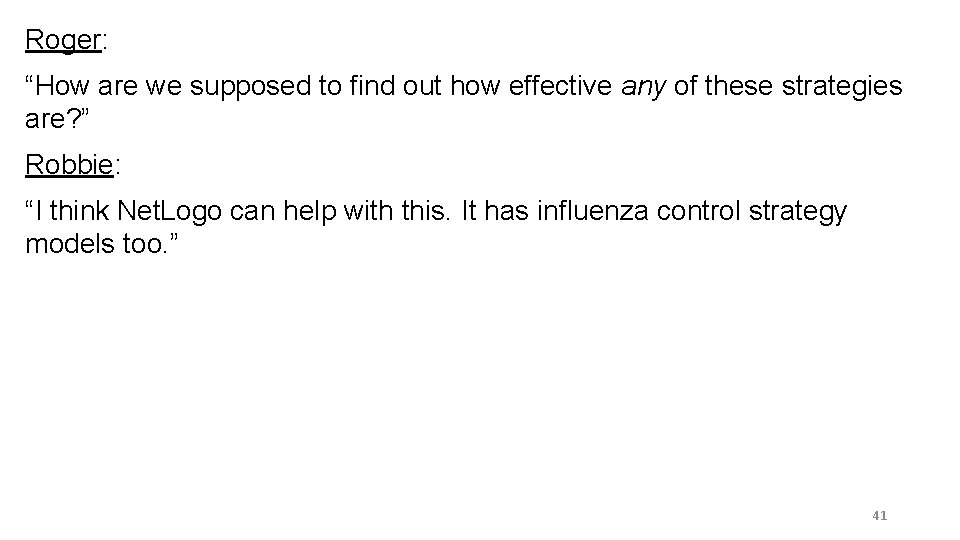Roger: “How are we supposed to find out how effective any of these strategies