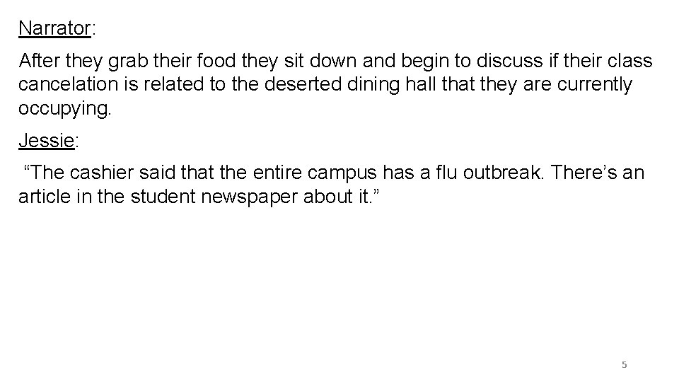 Narrator: After they grab their food they sit down and begin to discuss if