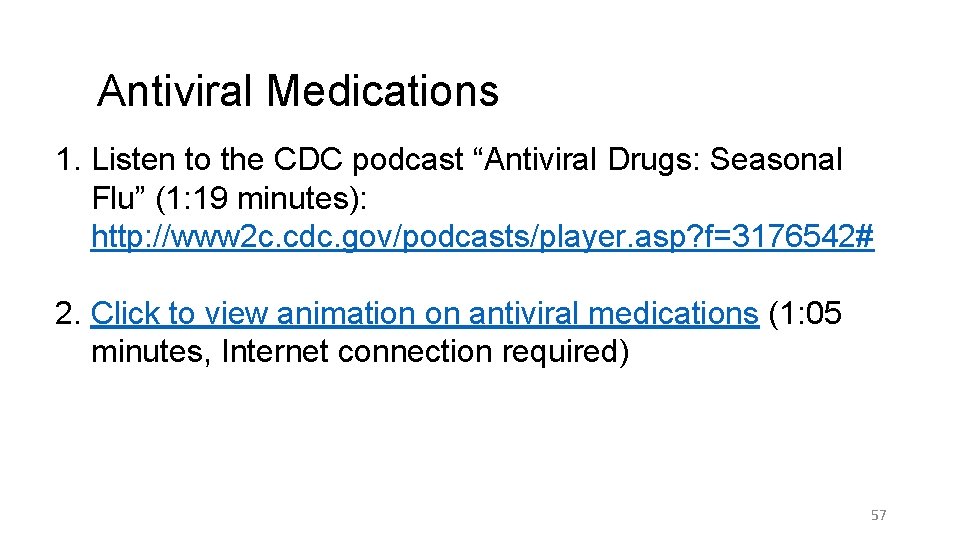 Antiviral Medications 1. Listen to the CDC podcast “Antiviral Drugs: Seasonal Flu” (1: 19