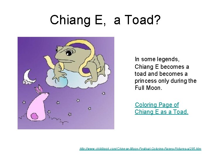 Chiang E, a Toad? In some legends, Chiang E becomes a toad and becomes