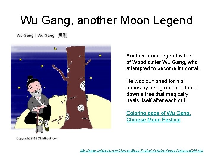 Wu Gang, another Moon Legend Another moon legend is that of Wood cutter Wu