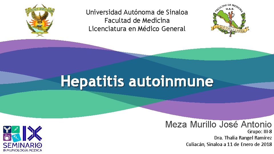Universidad Autónoma de Sinaloa Facultad de Medicina Licenciatura en Médico General Hepatitis autoinmune Meza